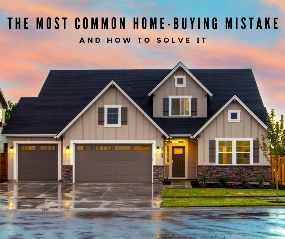 The most common home-buying mistake and how to solve it