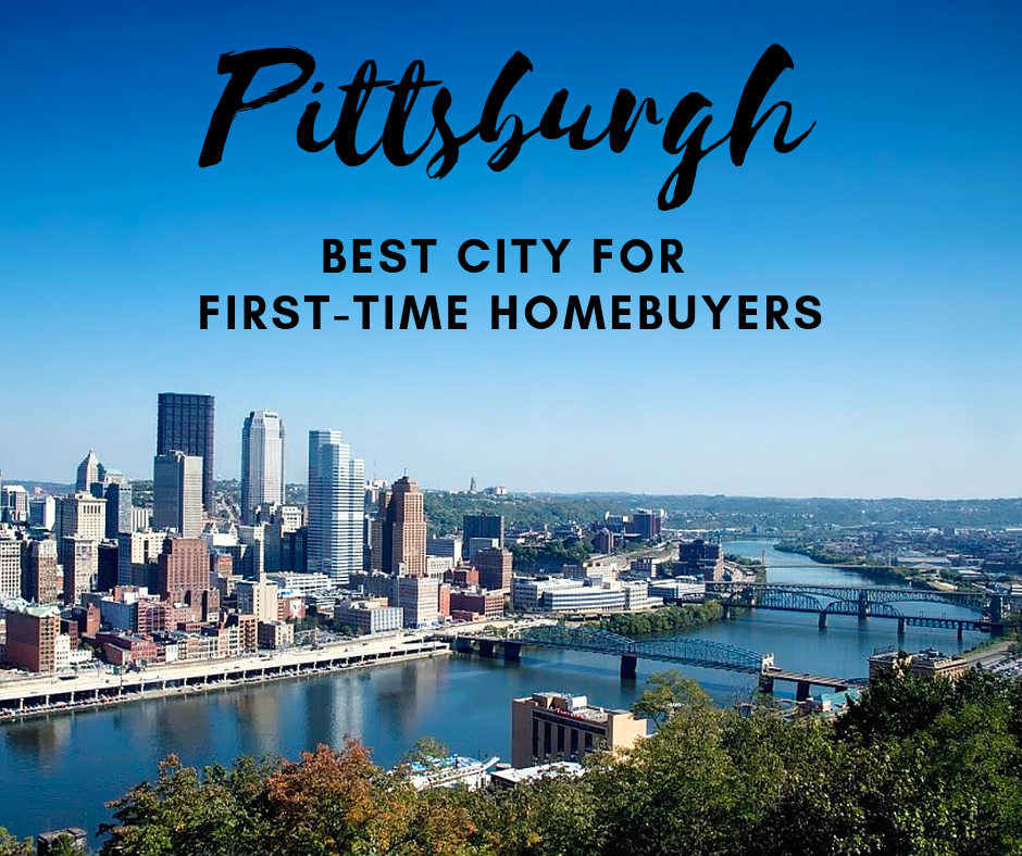 Pittsburgh, PA the best city for first-time homebuyers